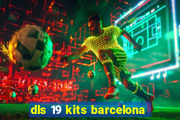 dls 19 kits barcelona